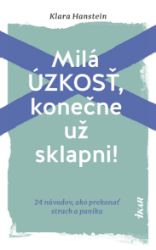 Milá úzkosť, konečne už sklapni!: 24 návodov, ako prekonať strach a paniku