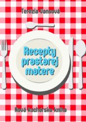 Recepty prastarej matere - Kuchařky Recepty prastarej matere