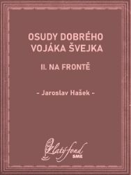 Osudy dobrého vojáka Švejka II - Jaroslav Hašek - Společenská próza Osudy dobrého vojáka Švejka II