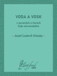 Voda a vosk v poverách a čaroch ľudu slovenského