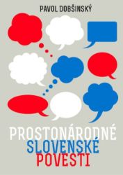 Prostonárodné slovenské povesti - Pavol Dobšinský - Pro děti a mládež Prostonárodné slovenské povesti