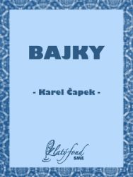 Bajky - Karel Čapek - Společenská próza Bajky