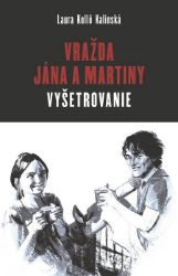Vražda Jána a Martiny: VYŠETROVANIE - Publicistika Vražda Jána a Martiny: VYŠETROVANIE