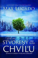 Bol si stvorený pre túto chvíľu Bol si stvorený pre túto chvíľu