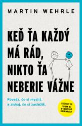 Keď ťa každý má rád, nikto ťa neberie vážne Keď ťa každý má rád, nikto ťa neberie vážne