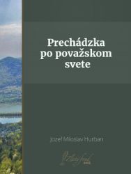 Prechádzka po považskom svete - Společenská próza Prechádzka po považskom svete