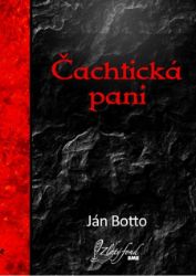 Čachtická pani - Ján Botto - Umění, kultura a řemesla Čachtická pani