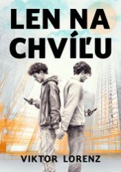 Len na chvíľu Len na chvíľu