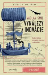 Vynálezy a inovácie - Václav Smil - Dějiny, fakta a historie Vynálezy a inovácie