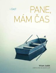 Pane, mám čas, I. časť Pane, mám čas, I. časť