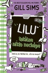 Lilu totálne nikto nechápe - Gill Sims - Romány Lilu totálne nikto nechápe