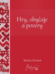Hry, obyčaje a povery - Společenská próza Hry, obyčaje a povery