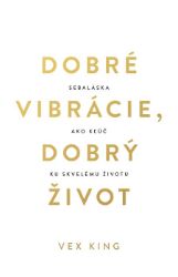Dobré vibrácie, dobrý život Dobré vibrácie, dobrý život