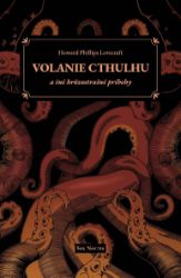 Volanie Cthulhu a iné hrôzostrašné príbehy Volanie Cthulhu a iné hrôzostrašné príbehy