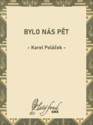 Bylo nás pět - Karel Poláček - Romány Bylo nás pět