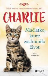 Charlie - Mačiatko, ktoré zachránilo život Charlie - Mačiatko, ktoré zachránilo život