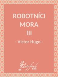 Robotníci mora III - Victor Hugo - Klasická literatura Robotníci mora III
