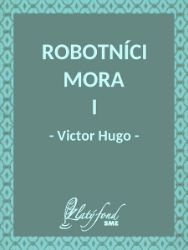 Robotníci mora I - Victor Hugo - Klasická literatura Robotníci mora I