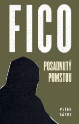 Fico: Posadnutý pomstou Fico: Posadnutý pomstou