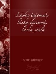 Láska tajomná, láska úprimná, láska stála - Společenská próza Láska tajomná, láska úprimná, láska stála