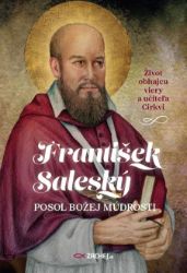František Saleský: Posol Božej múdrosti František Saleský: Posol Božej múdrosti