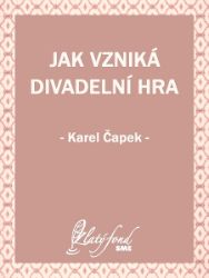 Jak vzniká divadelní hra Jak vzniká divadelní hra
