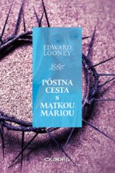 Pôstna cesta s Matkou Máriou Pôstna cesta s Matkou Máriou