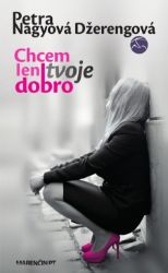 Chcem len tvoje dobro Chcem len tvoje dobro