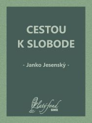 Cestou k slobode - Společenská próza Cestou k slobode