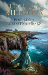 Posledna ľúbostná pieseň - Lucinda Riley - Romantické Posledna ľúbostná pieseň