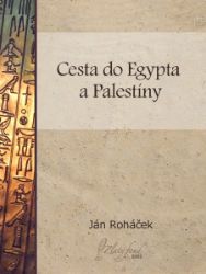Cesta do Egypta a Palestíny - Společenská próza Cesta do Egypta a Palestíny
