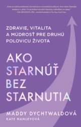 Ako starnúť bez starnutia Ako starnúť bez starnutia