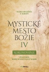 Mystické mesto Božie IV - Korunovanie Mystické mesto Božie IV - Korunovanie