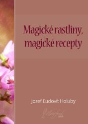 Magické rastliny, magické recepty Magické rastliny, magické recepty