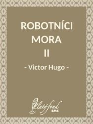 Robotníci mora II - Victor Hugo - Klasická literatura Robotníci mora II