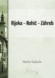 Rijeka — Rohić — Záhreb Rijeka — Rohić — Záhreb