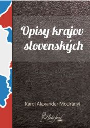 Opisy krajov slovenských - Společenská próza Opisy krajov slovenských