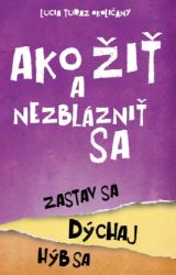 Ako žiť a nezblázniť sa Ako žiť a nezblázniť sa