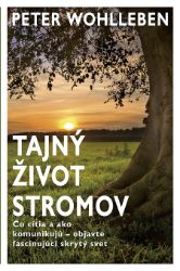 Tajný život stromov - Peter Wohlleben - Přírodní vědy Tajný život stromov