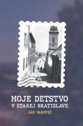 Moje detstvo v starej Bratislave Moje detstvo v starej Bratislave