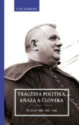Tragédia politika, kňaza a človeka Tragédia politika, kňaza a človeka