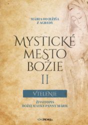 Mystické mesto Božie II Vtelenie Mystické mesto Božie II Vtelenie
