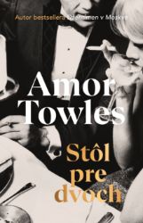 Stôl pre dvoch - Amor Towles - Romány Stôl pre dvoch