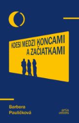 Kdesi medzi koncami a začiatkami Kdesi medzi koncami a začiatkami