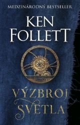 Výzbroj svetla - Ken Follett - Historické romány Výzbroj svetla