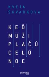 Keď muži plačú celú noc Keď muži plačú celú noc