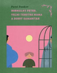 Normálny Peter, veľmi tehotná mama a dobrý samaritán - Romány Normálny Peter, veľmi tehotná mama a dobrý samaritán