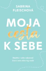 Moja cesta k sebe Moja cesta k sebe