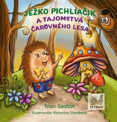 Ježko Pichliačik a tajomstvá čarovného lesa - Romány Ježko Pichliačik a tajomstvá čarovného lesa