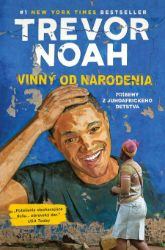 Vinný od narodenia - Trevor Noah - Vzpomínky a biografie Vinný od narodenia